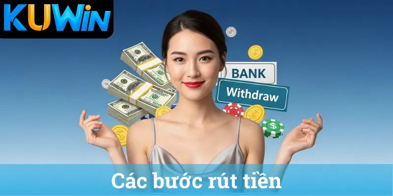 Cac buoc rut tien Các bước rút tiền