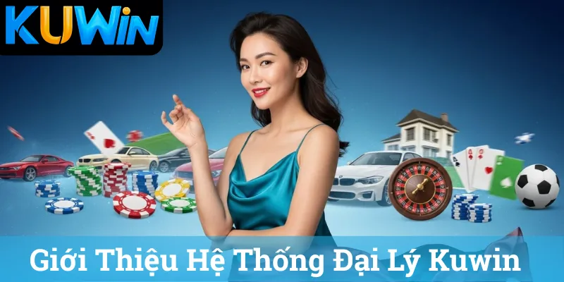 Gioi Thieu He Thong Dai Ly Kuwin Giới Thiệu Hệ Thống Đại Lý Kuwin